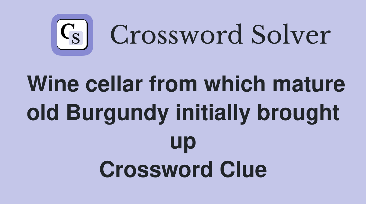 Wine cellar from which mature old Burgundy initially brought up